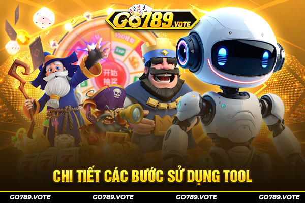 Chi tiết các bước sử dụng tool