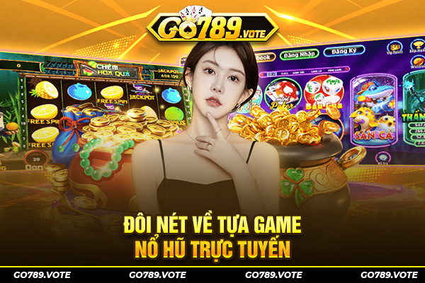 Đôi nét về tựa game nổ hũ trực tuyến