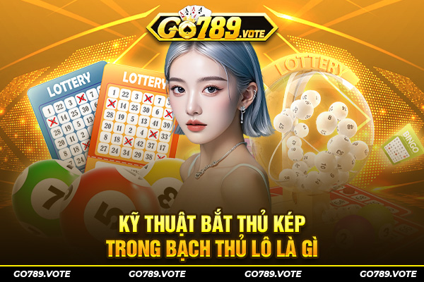 Kỹ thuật bắt thủ kép trong Bạch Thủ Lô là gì?
