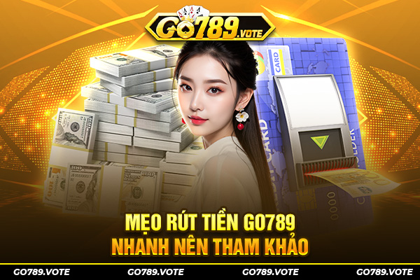 Khi rút tiền Go789 nên lưu ý gì?