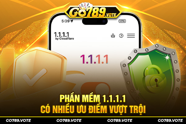 Phần mềm 1.1.1.1 có nhiều ưu điểm vượt trội