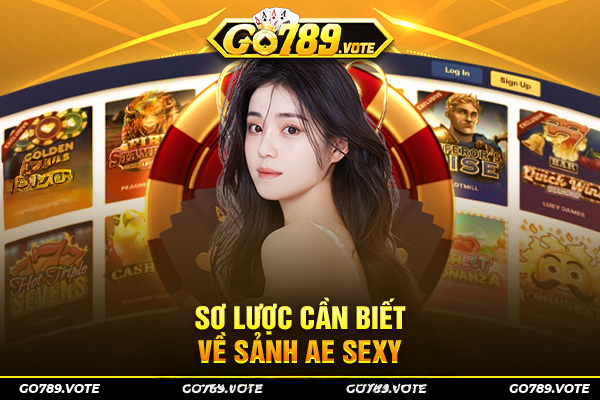 Giới thiệu sân chơi AE Sexy Go789 thu hút game thủ