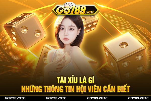 Tài xỉu là gì - Những thông tin hội viên cần biết