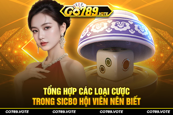 Tổng hợp các loại cược trong sicbo hội viên nên biết