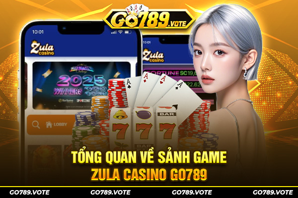 Tổng quan về sảnh game Zula casino GO789