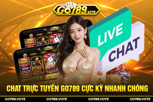 Chat trực tuyến Go789 cực kỳ nhanh chóng