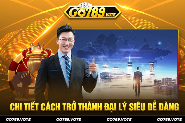 Chi tiết cách trở thành đại lý siêu dễ dàng