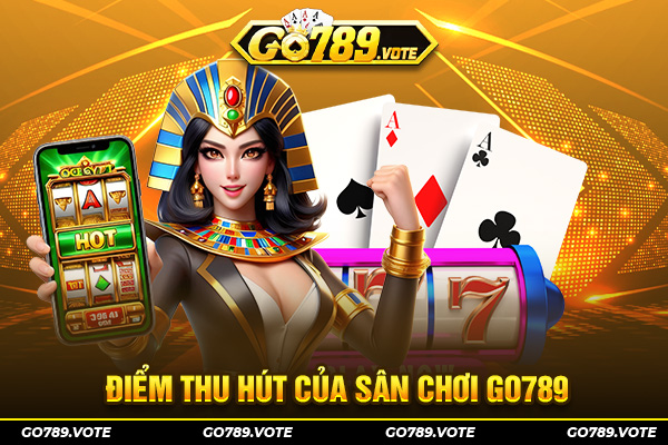 Điểm thu hút của sân chơi GO789