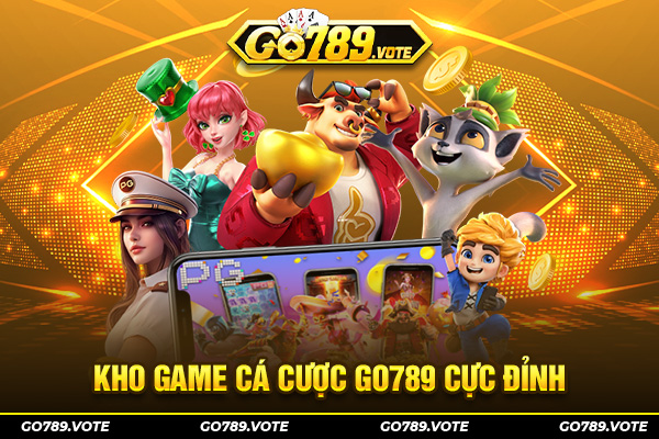 Kho game cá cược GO789 cực đỉnh