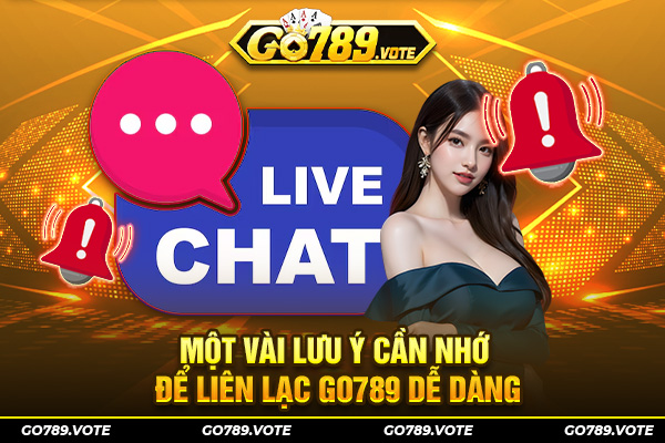 Một vài lưu ý cần nhớ để liên lạc Go789 dễ dàng