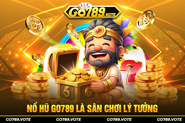 Nổ hũ Go789 là sân chơi lý tưởng