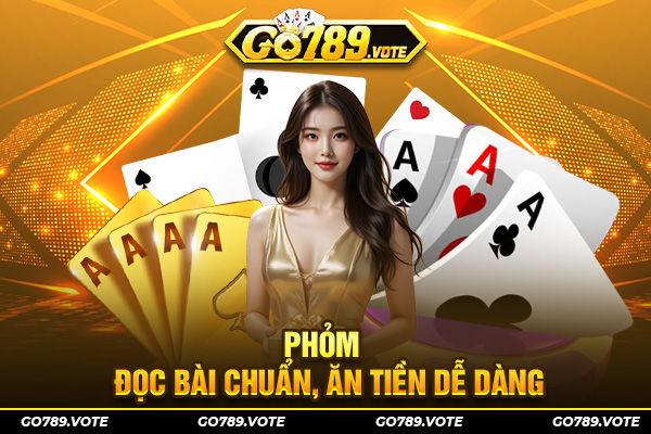 Phỏm – Đọc bài chuẩn, ăn tiền dễ dàng