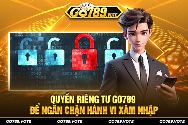 Quyền riêng tư GO789 để ngăn chặn hành vi xâm nhập