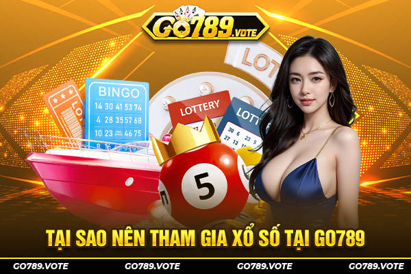 Tại sao nên tham gia xổ số tại Go789