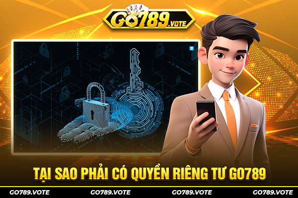 Tại sao phải có quyền riêng tư GO789