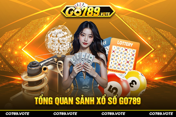 Tổng quan sảnh xổ số Go789